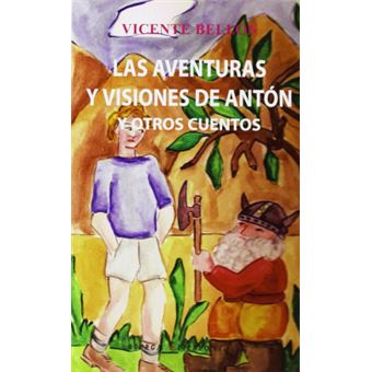 Las Aventuras Y Visiones De Antón Y Otros Cuentos+ - 1