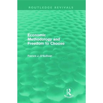 Economic Methodology and Freedom to Choose - Paperback - 2012 - 1