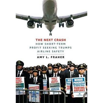The Next Crash - How Short-Term Profit Seeking Trumps Airline Safety - Hardback - 2014 - 1