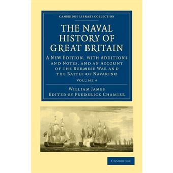 The Naval History of Great Britain - A New Edition, with Additions and Notes, and an Account of the Burmese War and the Battle of Navarino - Paperback - 2011 - 1