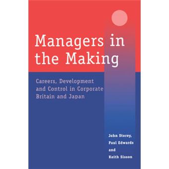 Managers in the Making - Careers, Development and Control in Corporate Britain and Japan - Paperback - 1997 - 1