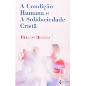 A Condição Humana E A Solidariedade Crista - 1