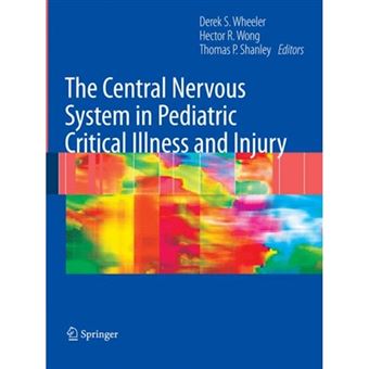 The Central Nervous System in Pediatric Critical Illness and Injury - Paperback - 2008 - 1