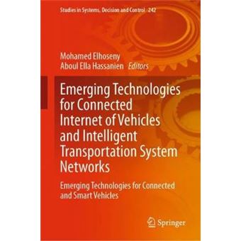 Emerging Technologies for Connected Internet of Vehicles and Intelligent Transportation System Networks Emerging Technologies for Connected and Smart  Studies in Systems, Decision and Control - 1