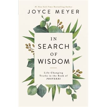 In Search Of Wisdom  Lifechanging Truths In The Book Of Proverbs - 1