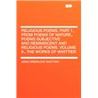 Religious Poems, Part ., From Poems Of Nature,Poems Subjective And Reminiscent And Religious PoemsVolume Ii., The Works Of Whittier