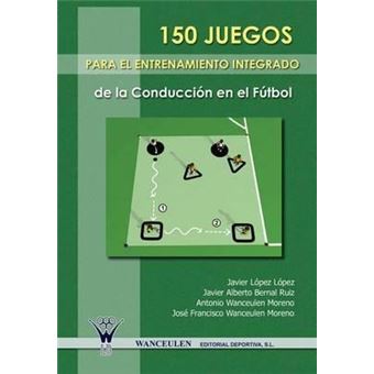 150 Juegos Para El Entrenamiento Integrado de La Conduccion En El Futbol - 1