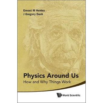 Physics Around Us - How and Why Things Work - Paperback - 2012 - 1