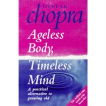 Ageless Body, Timeless Mind: A Practical Alternative To Growing Old - 1