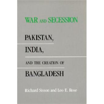 War and Secession - Pakistan, India and the Creation of Bangladesh - Paperback - 1991 - 1