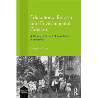 Educational Reform And Environmental Concern A History Of School Nature Study In Australia Progressive Education - 1