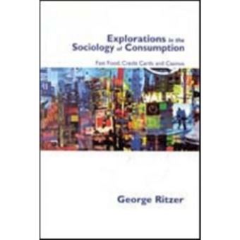 Explorations in the Sociology of Consumption - Fast Food, Credit Cards and Casinos - Paperback - 2001 - 1