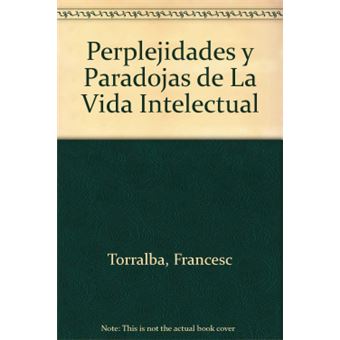 Perplejidades Y Paradojas De La Vida Intelectual - 1
