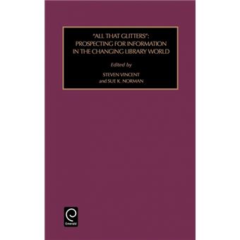 All That Glitters - Prospecting for Information in the Changing Library World - Hardback - 1999 - 1