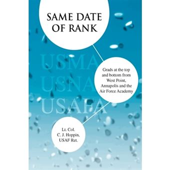 Same Date of Rank - Grads at the Top and Bottom from West Point, Annapolis and the Air Force Academy - Hardback - 2010 - 1