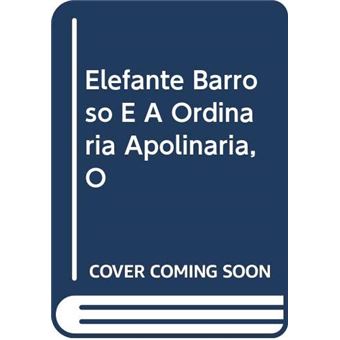 Elefante Barroso E A Ordinaria Apolinaria, O - 1