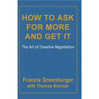 How to Ask for More and Get it - The Art of Creative Negotiation - Paperback - 2013 - 1