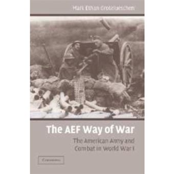 The AEF Way of War - The American Army and Combat in World War I - Paperback - 2010 - 1