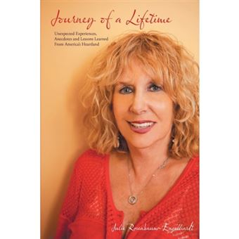 Journey of a Lifetime - Unexpected Experiences, Anecdotes and Lessons Learned from America's Heartland - Paperback / softback - 2014 - 1