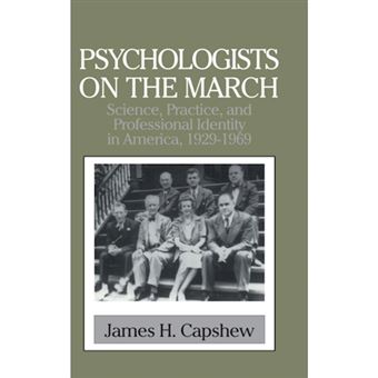 Psychologists on the March - Science, Practice, and Professional Identity in America, 1929-1969 - Hardback - 1999 - 1