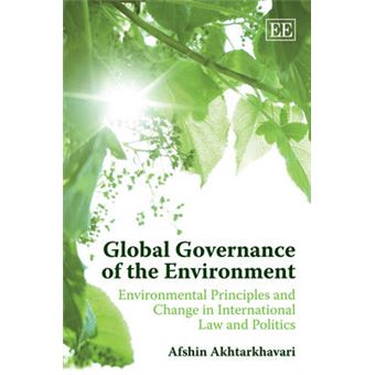 Global Governance Of The Environment Environmental Principles And Change In International Law And Politics - 1