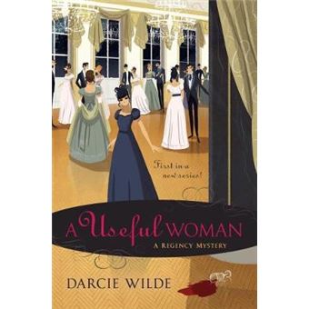 Useful Woman, A A Regency Mystery 1 Rosalind Thorne Mystery - 1