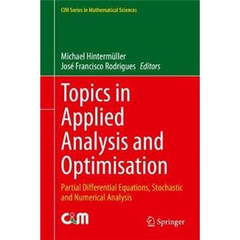 Topics In Applied Analysis And Optimisation Partial Differential Equations, Stochastic And Numerical Analysis Cim Series In Mathematical Sciences - 1