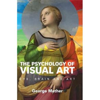 The Psychology of Visual Art - Eye, Brain and Art - Hardback - 2013 - 1