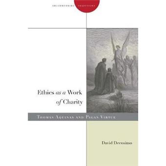 Ethics As A Work Of Charity Encountering Traditions Thomas Aquinas And Pagan Virtue - 1