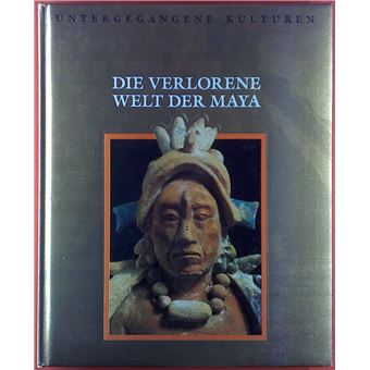 Time-Life-Bücher : Untergegangene Kulturen - Die verlorene Welt der Maya | Marianne Tölle - 1