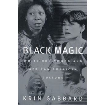 Black Magic : White Hollywood and African American Culture Krin Gabbard ...