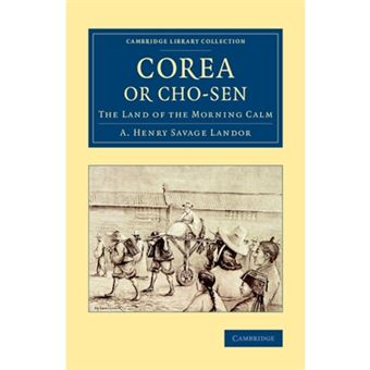 Corea or Cho-Sen - The Land of the Morning Calm - Paperback - 2014 - 1