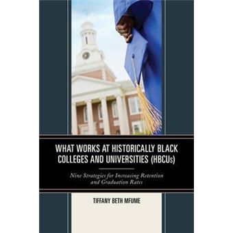 What Works at Historically Black Colleges and Universities (HBCUs) : Nine Strategies for Increasing Retention and Graduation Rates - 1