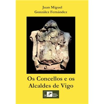 Os Concellos E Os Alcaldes De Vigo - 1