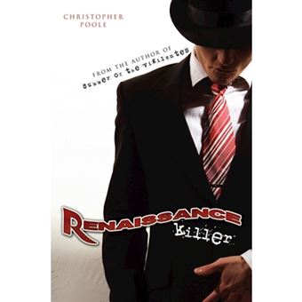 Renaissance Killer - Being the Wholly True and Unexaggerated Account of the Life and Times of Henry H. Hugo, the World's Most Gentlemanly C - Paperback / softback - 2008 - 1
