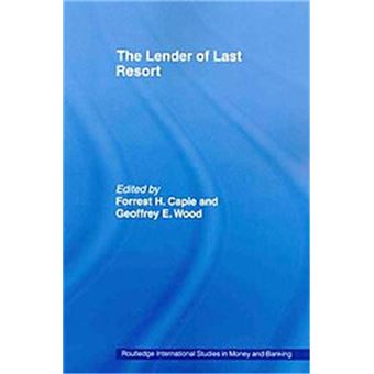 The Lender Of Last Resort, Routledge International Studies In Money And Banking - 1