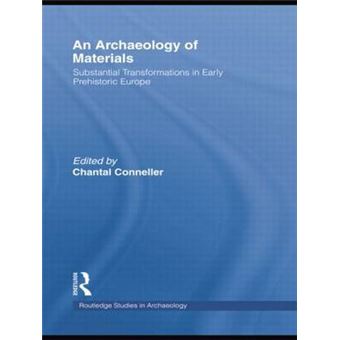 An Archaeology of Materials - Substantial Transformations in Early Prehistoric Europe - Paperback - 2014 - 1