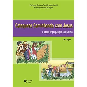 Catequese Caminhando Com Jesus: Ii Etapa De Preparação À Eucaristia - 1