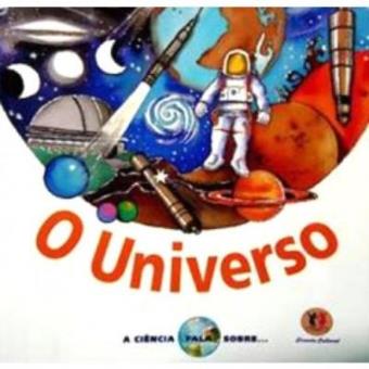A Ciência Fala Sobre... O Universo - 1
