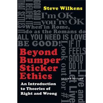Beyond Bumper Sticker Ethics An Introduction To Theories Of Right And Wrong - 1