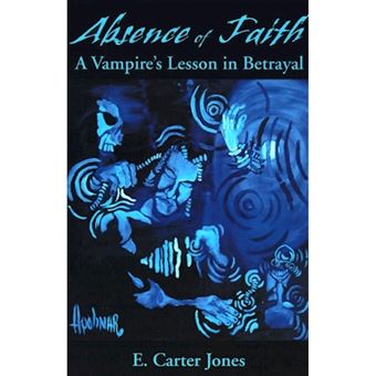 Absence of Faith - A Vampire's Lesson in Betrayal - Paperback / softback - 2000 - 1