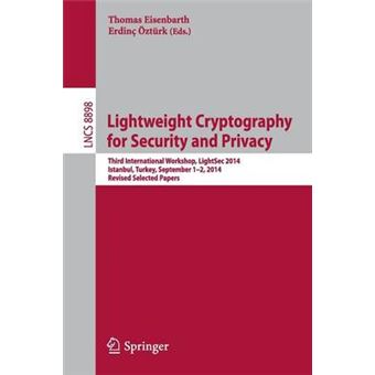 Lightweight Cryptography for Security and Privacy - Third International Workshop, LightSec 2014, Istanbul, Turkey, September 1-2, 2014, Revised Selected Papers - Paperback - 2015 - 1