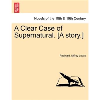 A Clear Case of Supernatural. [A Story.] - Paperback / softback - 2011 - 1
