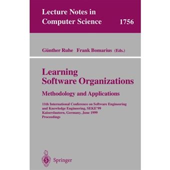 Learning Software Organizations - Methodology and Applications - 11th International Conference on Software Engineering and Knowledge Engineering, Seke'99 Kaiserslautern, Germany, June 16-19, 1999 Proceedings - Paperback - 2000 - 1