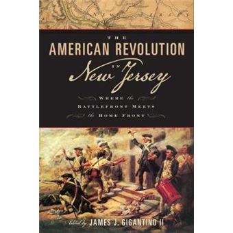 The American Revolution in New Jersey: Where the Battlefront Meets the Home Front - 1