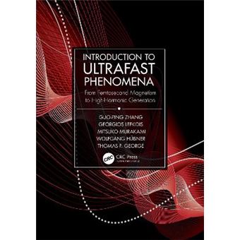 Introduction To Ultrafast Phenomena From Femtosecond Magnetism To Highharmonic Generation - 1