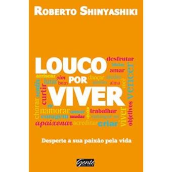 Louco Por Viver. Desperte A Sua Paixão Pela Vida - 1