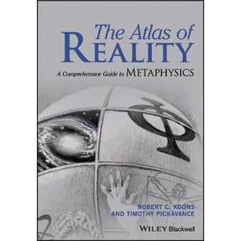 The Atlas Of Reality A Comprehensive Guide To Metaphysics - 1