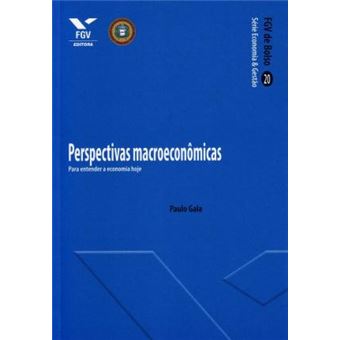 Perspectivas Macroeconômicas: Para Entender a Economia Hoje - 1