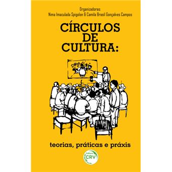 Círculos de cultura: teorias, práticas e práxis - 1